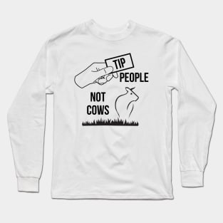 Tip People Not Cows Long Sleeve T-Shirt